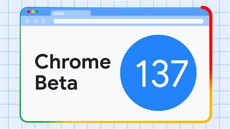 chrome beta|Chrome 137 beta .